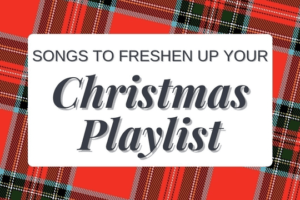 Holiday songs to freshen up your Christmas playlist